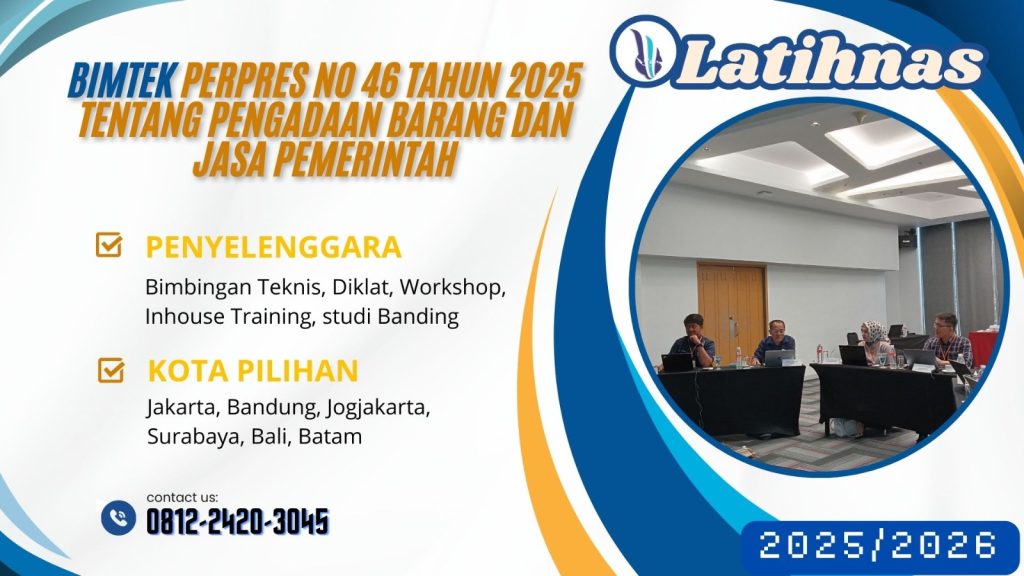 Jadwal Bimtek Sosialisasi Perpres No.46 Tahun 2025 Tentang Pengadaan Barang Dan Jasa Pemerintah 2025